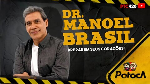 DR. MANOEL BRASIL |PTC #428