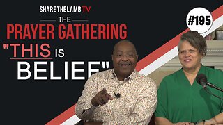 This Is Belief | The Prayer Gathering | Share The Lamb TV