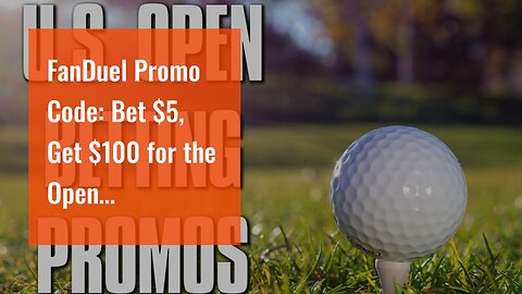 FanDuel Promo Code: Bet $5, Get $100 for the Open Championship