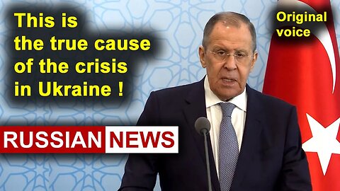 This is the true cause of the crisis in Ukraine! Lavrov, Russia, Turkey. RU