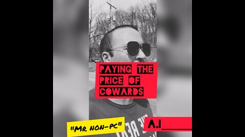 MR. NON-PC - Paying The Price Of Cowards