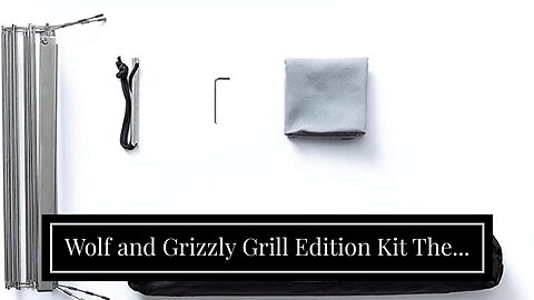 Wolf and Grizzly Grill Edition Kit The...