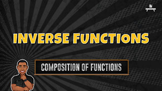 Inverse Functions | Composition of Functions