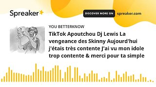 TikTok Apoutchou Dj Lewis La vengeance des Skinny Aujourd'hui j'étais très contente J'ai vu mon idol