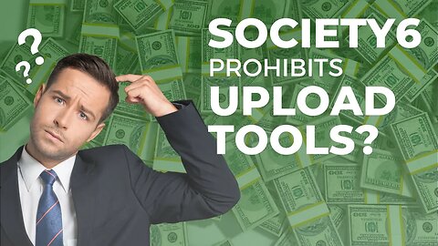 Does Society6 prohibit or allow Upload Tools?