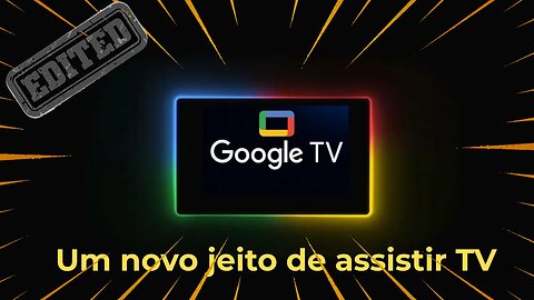 Google TV Um novo jeito de assistir TV