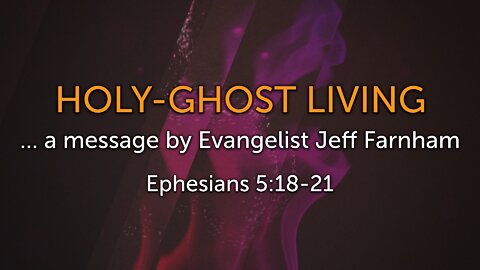 Oct. 16, 2022 - Revival PM Service - MESSAGE - Holy-Ghost Living (Eph.5:18-21)