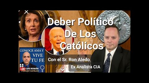Deber POLÍTICO De Todos Los CATÓLICOS Ex Analista CIA Ron Aledo / Nancy Pelosi Joe Biden /Luis Román