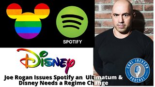 Joe Rogan Issues Spotify an Ultimatum & Disney Needs a Regime Change