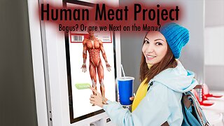 S2E14 - CTC Human Meat Project Bogus? or are we next on the Menu?