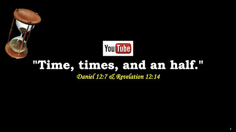 “Time, times, and an half.” Daniel 12:7 & Revelation 12:14 (Part 1 of 2)