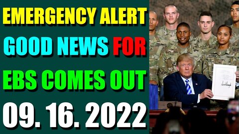 EMERGENCY ALERT GOOD NEWS FOR EBS COMES OUT UPDATE ON (SEPT 16, 2022)