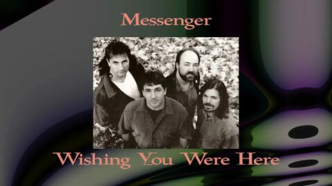 Song: Messenger - Wishing You Were Here