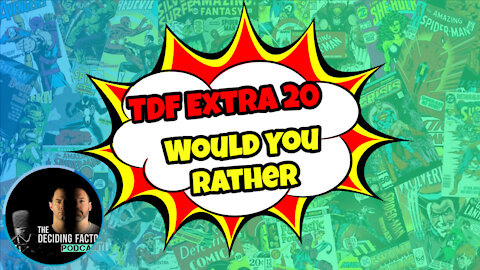 TDF Extra 20 - Would You Rather