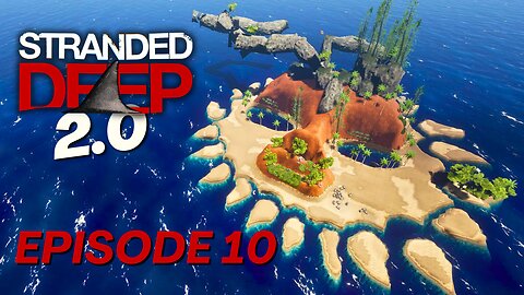 Stranded Deep 2.0!!! | Episode 10 (Gathering over 500 Clay Bricks!!!)