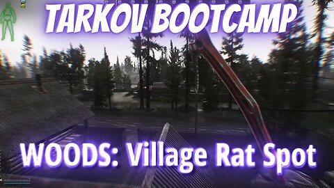 Woods: Village Rat Spot - Tarkov Bootcamp Series | Escape From Tarkov