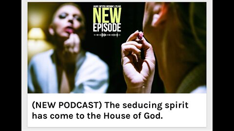 The seducing spirit has come to the House of God