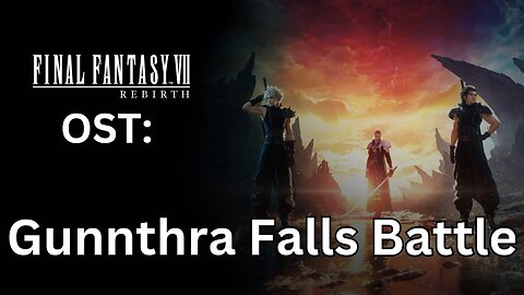 FFVII Rebirth OST 027: Gunnthra River Falls Battle