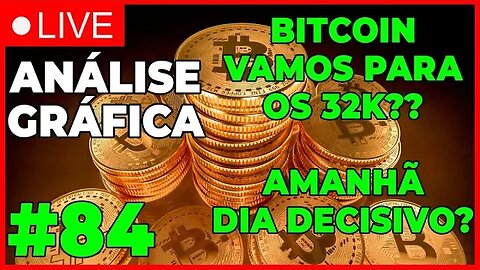 ANÁLISE CRIPTO #84 - AMANHÃ DIA DECISIVO PARA O BITCOIN! 32K? - #bitcoin #eth #criptomoedasaovivo