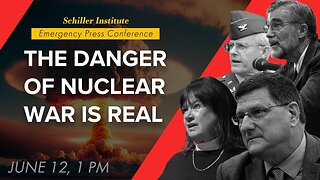 Schiller Institute Press Conference: The Danger of Nuclear War Is Real, and Must Be Stopped