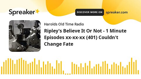 Ripley's Believe It Or Not - 1 Minute Episodes xx-xx-xx (401) Couldn't Change Fate