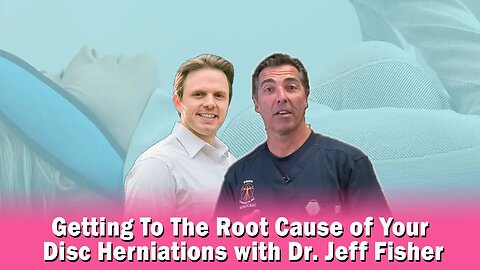 Getting To The Root Cause of Your Disc Herniations with Dr. Jeff Fisher | Podcast #381