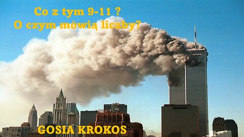 Co z tym 9-11? O czym mówią liczby - Gosia Krokos