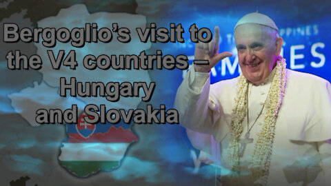 Synodal process or the abolition of the papacy Bergoglio’s visit to the V4 countries – Hungary and Slovakia