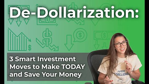 De-Dollarization: 3 Smart Investment Moves to Make TODAY and Save Your Money