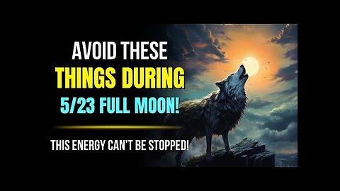 Avoid These Things During May 23rd Full Moon! ✨ Dolores Cannon
