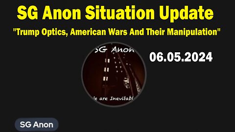 SG Anon Situation Update June 5: "SG Anon On Trump Optics, American Wars And Their Manipulation"