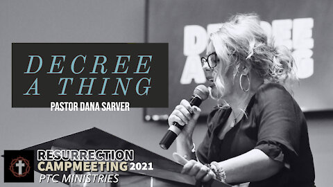 "Decree A Thing" | Pastor Dana Sarver | RCM21