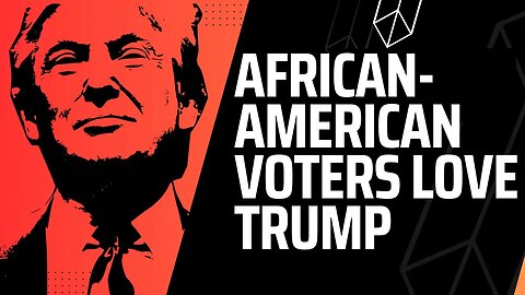 African American Voters Love Trump and This Drives the Enemy Nuts