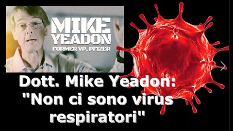 Dott. Mike Yeadon: "Non ci sono virus respiratori"