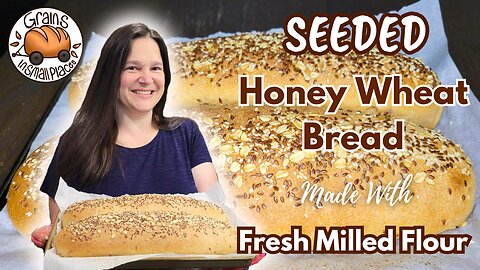 Seeded Bread made with Fresh Milled Flour - Honey Wheat Baguettes