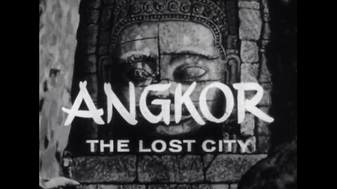 Angkor, The Lost City 1961 Historical Documentary Cambodia Khmer Empire