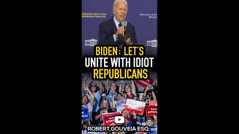 Biden: We Must UNITE with IDIOT Republicans #shorts