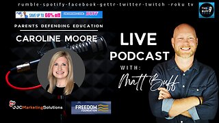 Caroline Moore - Matt Buff Show - Parents Defending Education