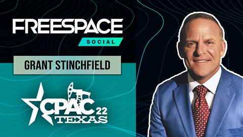 Grant Stinchfield & FreeSpace Social @ CPAC 2022: being BOLD & COURAGEOUS in the FIGHT for America!