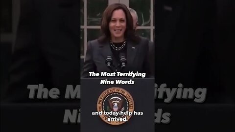 Democrat BS | The Most Terrifying Nine Words