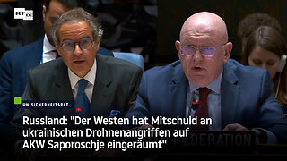 Russland: "Der Westen hat Mitschuld an ukrainischen Drohnenangriffen auf AKW Saporoschje eingeräumt"