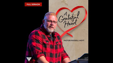 A Grateful Heart | Pastor Russell Hoyt