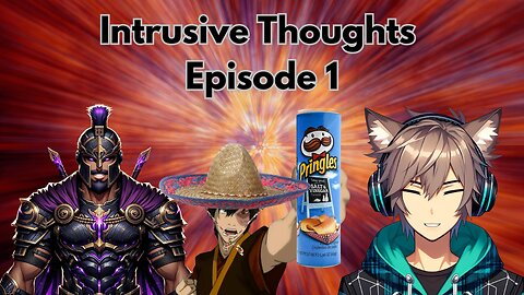 Intrusive Thoughts: Pringles Thieves, Mariachi Turf Wars, and Unreal Engine Drama - Episode 1