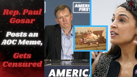 Paul Gosar CENSURED For Post an AOC Meme