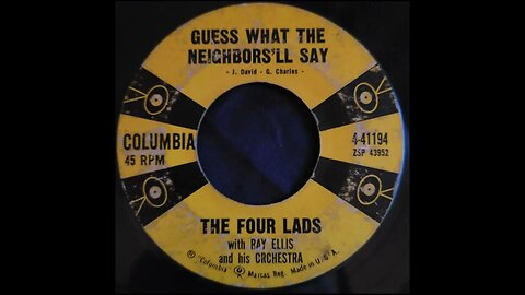 The Four Lads With Ray Ellis and His Orchestra - Guess What The Neighbors'll Say