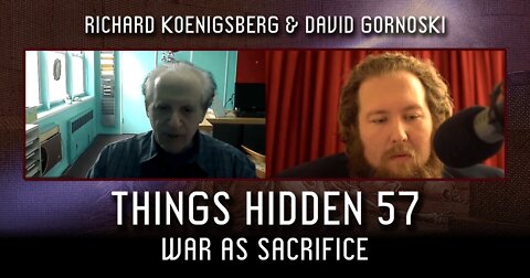 THINGS HIDDEN 57: Richard Koenigsberg on War as Sacrifice