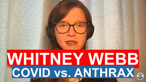 Whitney Webb: Covid vs. Anthrax