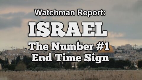 Israel: The Number #1 End Time Sign
