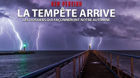 COMPLOT INC. avec KEN PEREIRA - LA TEMPÊTE ARRIVE - LES DOSSIERS QUI FAÇONNERONT NOTRE AUTOMNE