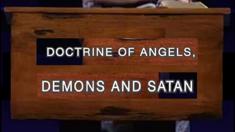 Doctrine of Angels, Demons and Satan! 07/27/2022